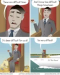 Comic with 4 panels 1. Man in fancy suit saying these are difficult times S.S Tax Fraud 2. Panned out view he sitting in a chair with a glass of wine and a smug look sayinh and I know how difficult things have been @pizz3. Pan out the chair is on a pile of money omic.com and he said it's been difficult for us all 4. pan out and he's on a boat called ss tax fraud and he's saying so very difficult