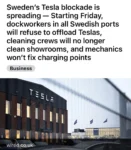 Article from wired Sweden's Tesla blockade is spreading - Starting Friday, dockworkers in all Swedish ports will refuse to offload Teslas, cleaning crews will no longer clean showrooms, and mechanics won't fix charging points