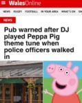 Newspaper clip that says: Pub warned after DJ played Peppa Pig theme tune when police officers walked in