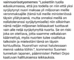 vainnuorisotyomemes "Laskettiin tuolla eduskunnassa, että jos todella on niin että yksi syrjäytynyt nuori maksaa yli miljoonan meille veronmaksajille (tämä tuli meille ministeriössä täysin yllätyksenä, mutta onneksi meillä on nollatoleranssi syrjäytymiselle) niin silloinhan nämä neljän miljoonan leikkaukset tuottavat vain alle neljä syrjäytynyttä nuorta. Se on riski joka on otettava, jotta saamme velkalaivan käännettyä, myös nuorten tulee osallistua talkoisiin ja mielestäni tämä on täysin kohtuullista. Nuorethan voivat halutessaan mennä vaikka töihin.", kommentoi Suomen tunnetuin lapanen, pääministeri Petteri Orpo kaatuvan hallituksensa leikkauksia.