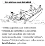 Neljä miestä uppoavassa soutuveneessä. Kaksi ämpäröi vettä laidan yli veneen perässä, kaksi istuu keulassa tekemättä mitään. Toinen heistä sanoo "Hyvä, ettei vene vuoda tästä päästä". Liitteenä kuvakaappaus lehtiartikkelin tekstistä "Yrittäjä ja palkansaaja ovat samassa veneessä. Ei kannattaisi sahata omaa oksaa vaan antaa tilaa sille vahvalle luottamukselle, joka työpaikoilla vallitsee" Suomen Yrittäjien hallituksen puheenjohtaja Petri Salminen painottaa.