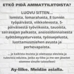 ETKÖ PIDÄ AMMATTILIITOISTA? LUOVU SITTEN... lomista. lomarahasta, 8 tunnin työpäivästä, viikkolevosta, 5- päiväisestä työviikosta, tauoista, sairasajan palkasta, ansiosidonnaisesta työttömyysturvasta, työsuojelusta, luottamusmiehen avusta ja perhevapaista.  ...ja kaikista muista jo olemassa olevisa ja tulevista eduista, jotka ay-Iiike ja me sen jäsenet olemme sinulle taistelleet! Ay-Iiike. Meidän asialla.