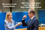 Naurava nainen osoittaa Petteri Orpoa: But you are not Sanna Marin. Naurava Orpo osoittaa itseään: Me? No. I am Petteri. I am the PM of a Nazi Joke Government.