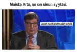 Muista Arto, se on sinun syytäsi. Arto Satonen: Lakot hankaloittavat arkea