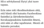 HS:n selvityksessä löytyi yksi tuore tapaus.  Eräs mies teki rikosilmoituksen siitä, että häntä olisi kutsuttu Facebookissa fasistiksi ja äärioikeistolaiseksi. Kuvakaappauksista kuitenkin ilmeni, että näin ei ollut tapahtunut. Miestä oli kutsuttu persuksi.