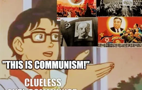 A man wearing glasses who is labeled as "Clueless Anti-Communist" is looking upward at several images of dictators featuring Stalin, Mao, Lenin, and Kim Il-Sung while saying "This is Communism".